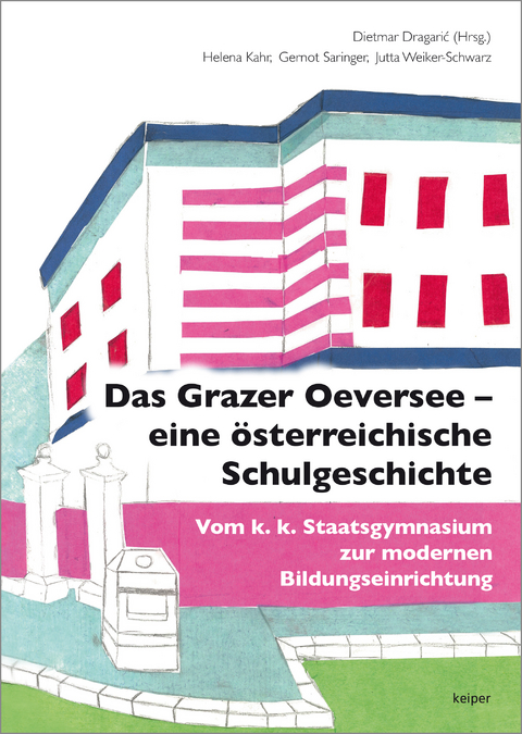 Das Grazer Oeversee – eine österreichische Schulgeschichte - 