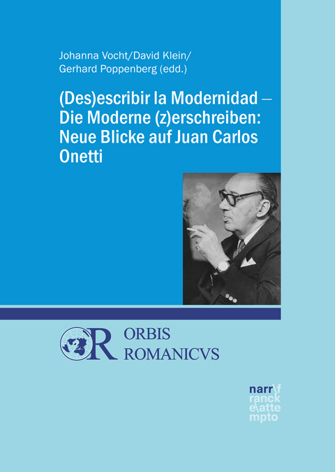 (Des)escribir la Modernidad - Die Moderne (z)erschreiben: Neue Blicke auf Juan Carlos Onetti - 