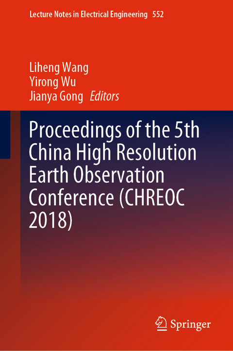 Proceedings of the 5th China High Resolution Earth Observation Conference (CHREOC 2018) - 