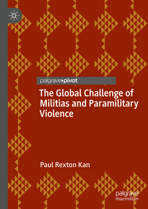 The Global Challenge of Militias and Paramilitary Violence - Paul Rexton Kan