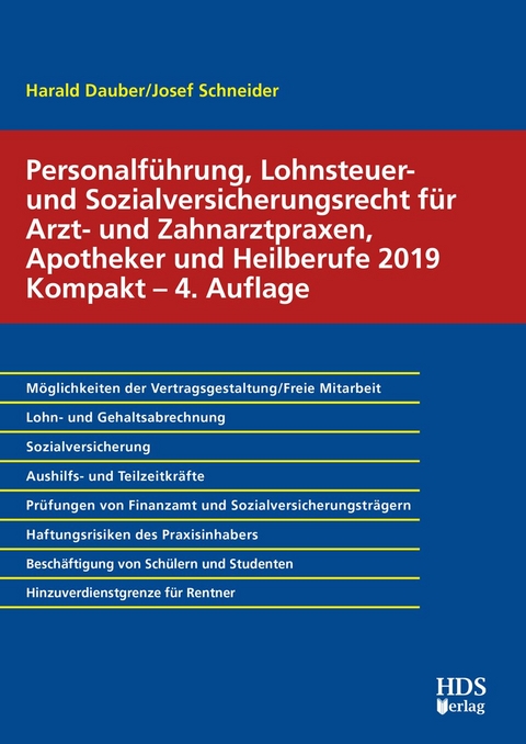 Personalführung, Lohnsteuer- und Sozialversicherungsrecht für Arzt- und Zahnarztpraxen, Apotheker und Heilberufe 2019 Kompakt - Harald Dauber, Josef Schneider