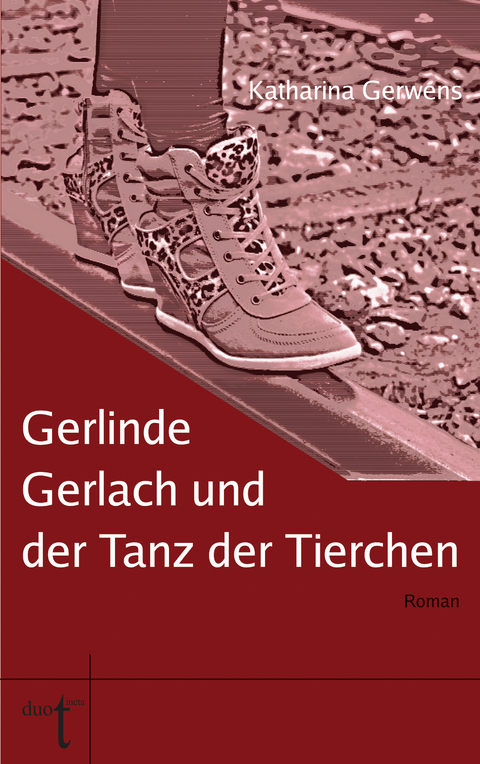 Gerlinde Gerlach und der Tanz der Tierchen - Katharina Gerwens