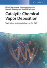 Catalytic Chemical Vapor Deposition - Hideki Matsumura, Hironobu Umemoto, Karen K. Gleason, Ruud E.I. Schropp