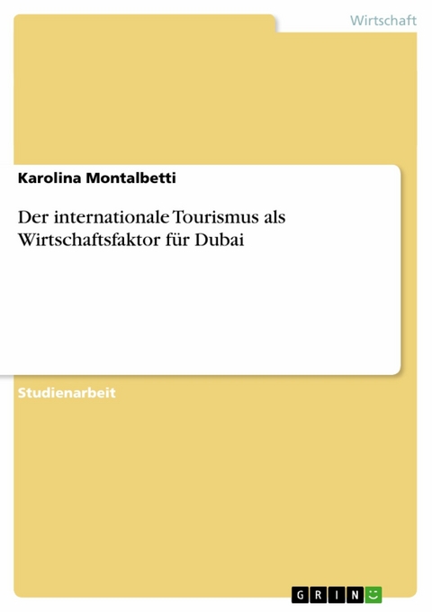 Der internationale Tourismus als Wirtschaftsfaktor für Dubai -  Karolina Montalbetti