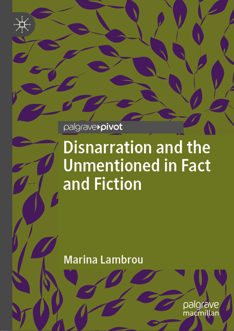 Disnarration and the Unmentioned in Fact and Fiction - Marina Lambrou