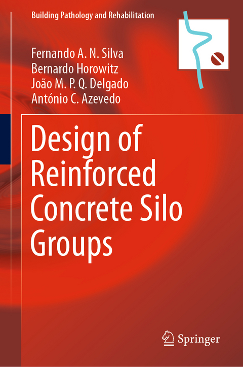 Design of Reinforced Concrete Silo Groups - Fernando A.N. Silva, Bernardo Horowitz, João M.P.Q. Delgado, António C. Azevedo