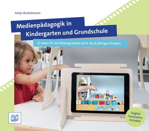 Medienpädagogik in Kindergarten und Grundschule - Antje Bostelmann