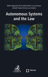 Autonomous Systems and the Law - Aggarwal, Nikita; Eidenmüller, Horst; Enriques, Luca; Payne, Jennifer; Zwieten, Kristin van