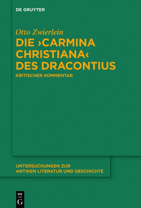 Die ›Carmina christiana‹ des Dracontius - Otto Zwierlein