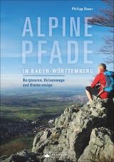 Alpine Pfade in Baden-Württemberg - Sauer, Philipp