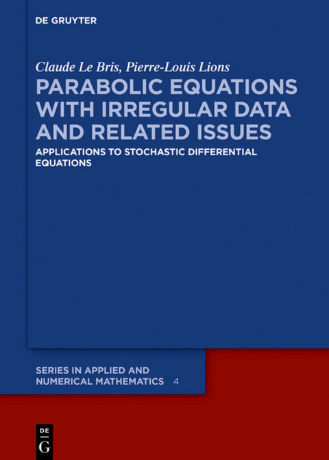 Parabolic Equations with Irregular Data and Related Issues - Claude Le Bris, Pierre-Louis Lions