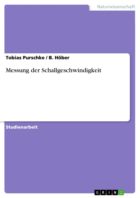 Messung der Schallgeschwindigkeit - Tobias Purschke, B. Höber