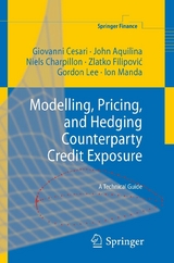 Modelling, Pricing, and Hedging Counterparty Credit Exposure - Giovanni Cesari, John Aquilina, Niels Charpillon, Zlatko Filipovic, Gordon Lee, Ion Manda