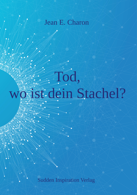 Tod, wo ist dein Stachel? - Jean E. Charon