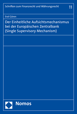 Der Einheitliche Aufsichtsmechanismus bei der Europäischen Zentralbank (Single Supervisory Mechanism) - Erol Gören