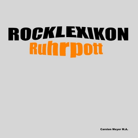 Rocklexikon Ruhrpott - Carsten Meyer M.A.