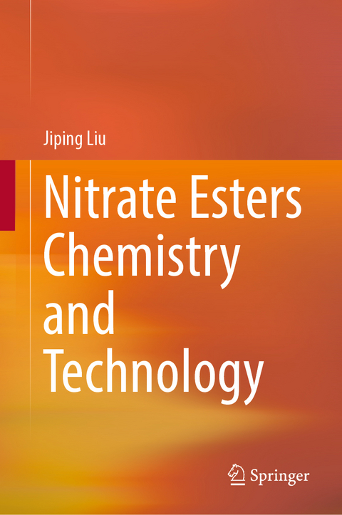 Nitrate Esters Chemistry and Technology - Jiping Liu