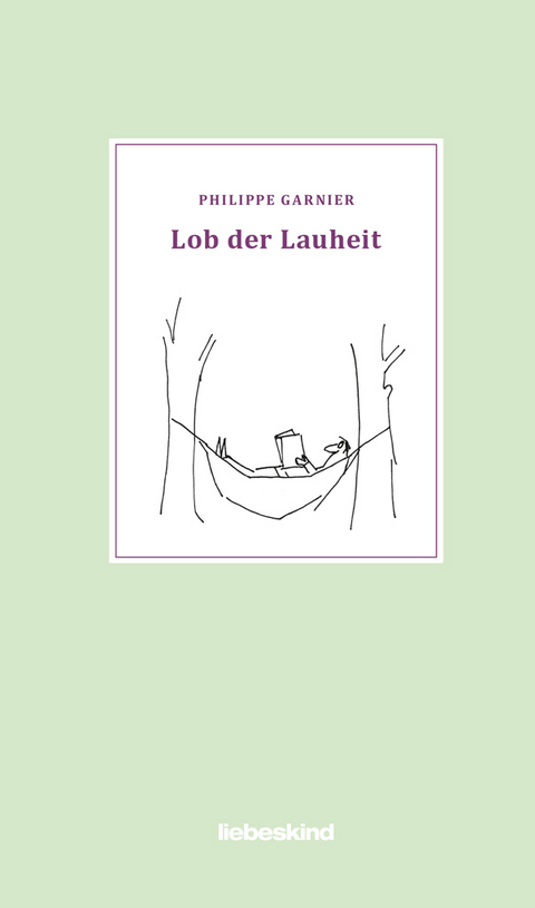 Lob der Lauheit - Philippe Garnier