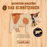 Schweizer Holzkühe: Das Schnitzbuch - Paul Fuchs, Christina Gubler