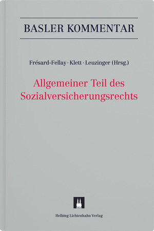 Allgemeiner Teil des Sozialversicherungsrechts - Massimo Aliotta, Franziska Betschart, Raffaella Biaggi, Susanne Bollinger, Tobias Bolt, Alain Borer, Andreas Brunner, Bettina Bürgi, Martin Bürkle, Claudia Caderas, Remo Dolf, Johanna Dormann, Philipp Egli, Thomas Flückiger, Ghislaine Frésard-Fellay, Christoph Frey, Thomas Gächter, Susanne Genner, Samuel Görner, Eva-Maria Hiebl, Irene Hofer, Bettina Hummer, Marc Hürzeler, Annina Janett, LL.M. Klett  Barbara, Matthias Kradolfer, Laura Kunz, Nathalie Lang, Miriam Lendfers, Susanne Leuzinger, Barbara Lischer, René Matteotti, Michael E. Meier, Lea Mohler, Hans-Jakob Mosimann, Dominique Müller, André Nabold, Kurt Pärli, Volker Pribnow, Madeleine Randacher, Christina Schiavi, Ivo Schwegler, Eva Slavik, Christa Stamm-Pfister, Andrea Taormina, Andreas Traub, Doris Vollenweider, Richard Weber