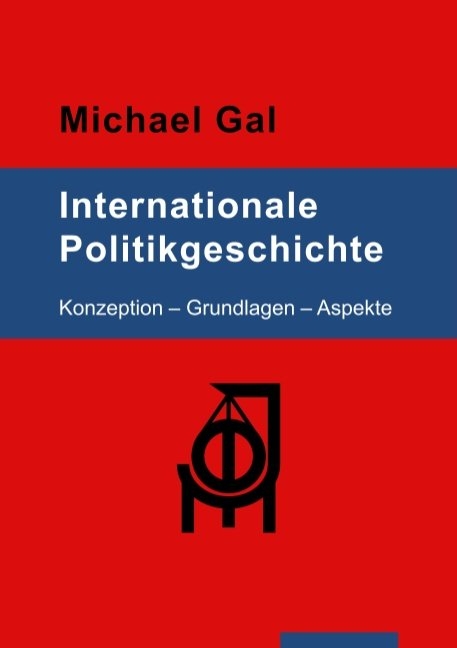 Internationale Politikgeschichte - Michael Gal