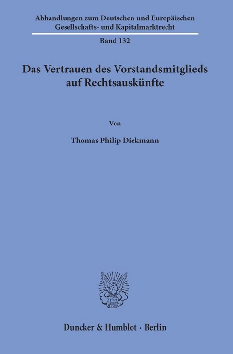 Das Vertrauen des Vorstandsmitglieds auf Rechtsauskünfte. - Thomas Philip Diekmann