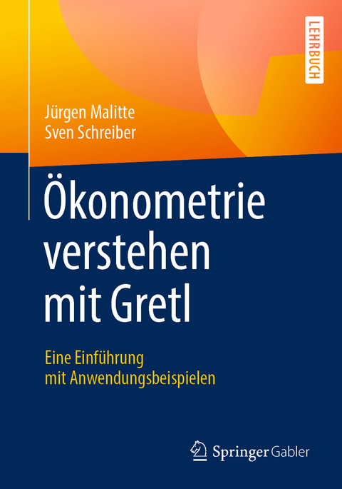 Ökonometrie verstehen mit Gretl - Jürgen Malitte, Sven Schreiber