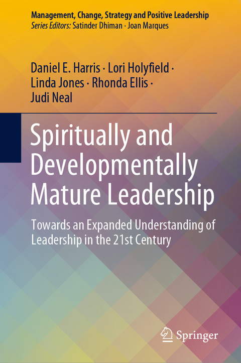 Spiritually and Developmentally Mature Leadership - Daniel E. Harris, Lori Holyfield, Linda Jones, Rhonda Ellis, Judi Neal