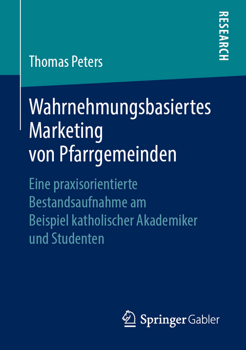 Wahrnehmungsbasiertes Marketing von Pfarrgemeinden - Thomas Peters