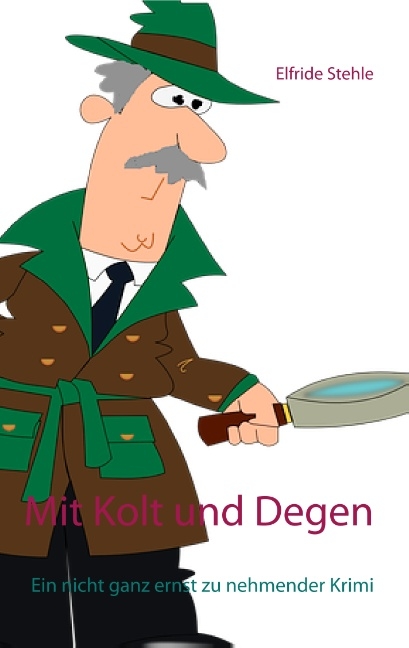 Mit Kolt und Degen - Elfride Stehle