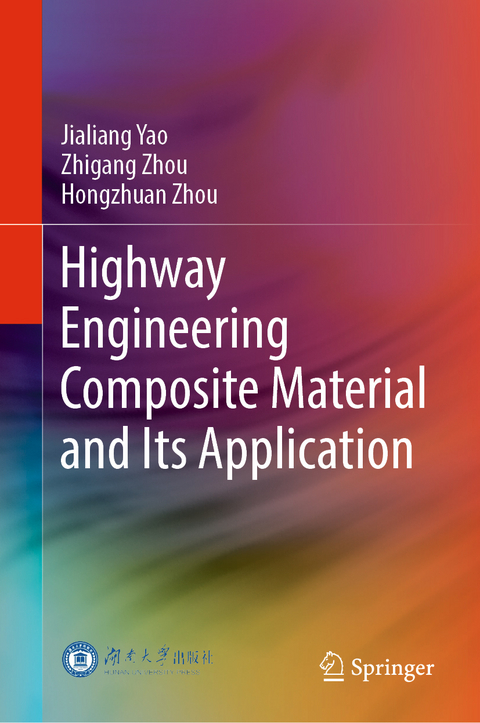 Highway Engineering Composite Material and Its Application - Jialiang Yao, Zhigang Zhou, Hongzhuan Zhou