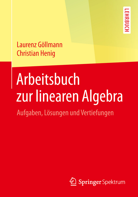 Arbeitsbuch zur linearen Algebra - Laurenz Göllmann, Christian Henig