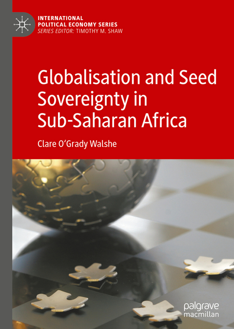 Globalisation and Seed Sovereignty in Sub-Saharan Africa - Clare O'Grady Walshe