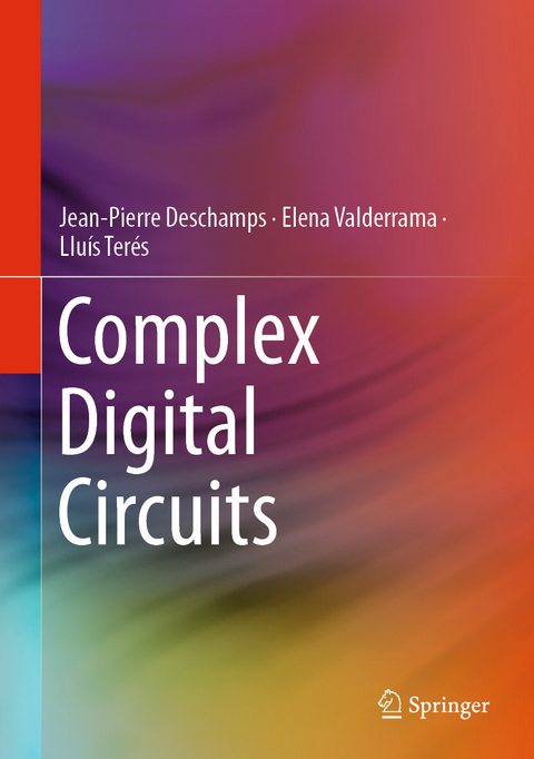 Complex Digital Circuits - Jean-Pierre Deschamps, Elena Valderrama, Lluís Terés