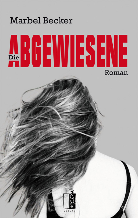 Die Abgewiesene - Marbel Becker