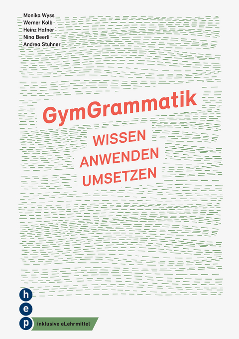 GymGrammatik - Monika Wyss, Heinz Hafner, Werner Kolb, Andrea Stuhner, Nina Beerli