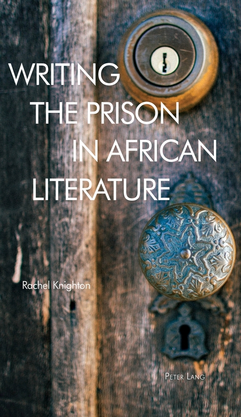Writing the Prison in African Literature - Rachel Knighton