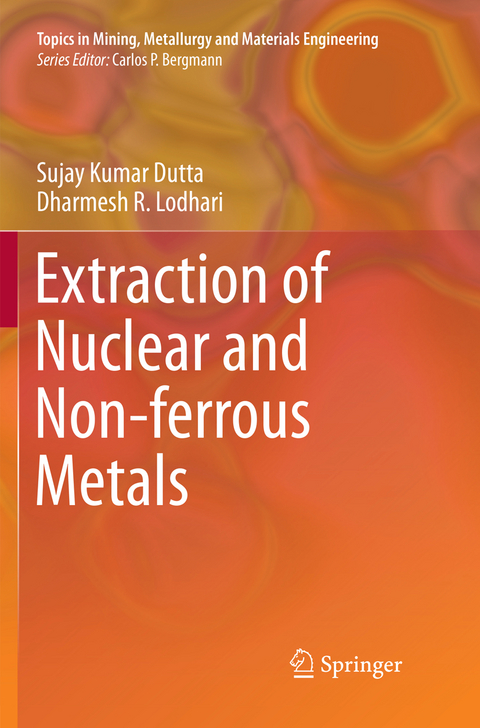 Extraction of Nuclear and Non-ferrous Metals - Sujay Kumar Dutta, Dharmesh R. Lodhari