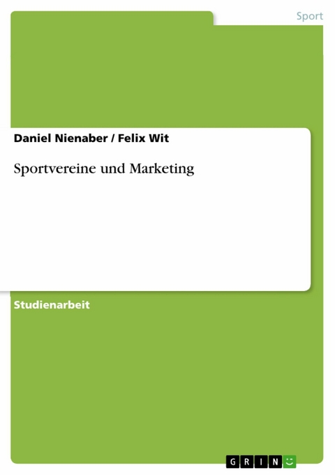 Sportvereine und Marketing -  Daniel Nienaber,  Felix Wit