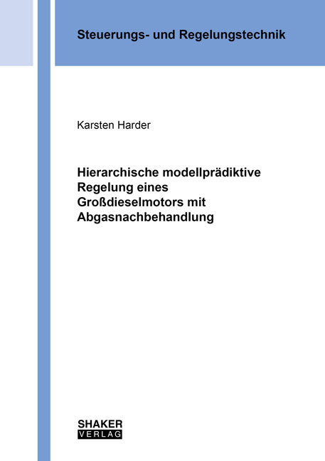 Hierarchische modellprädiktive Regelung eines Großdieselmotors mit Abgasnachbehandlung - Karsten Harder