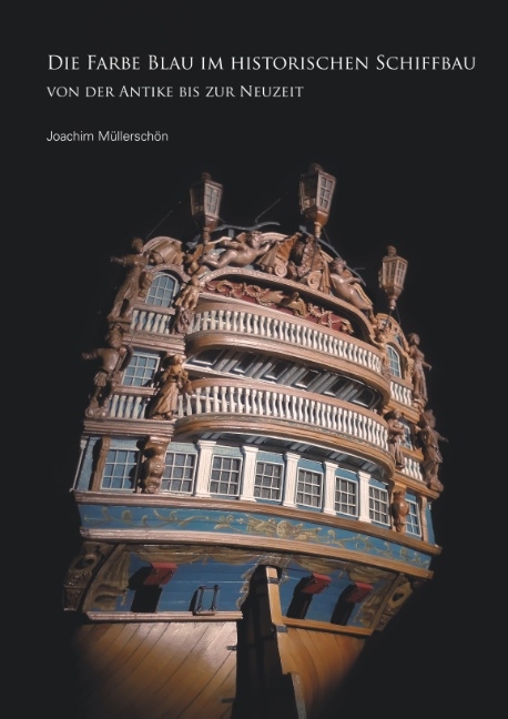 Die Farbe Blau im historischen Schiffbau - Joachim Müllerschön