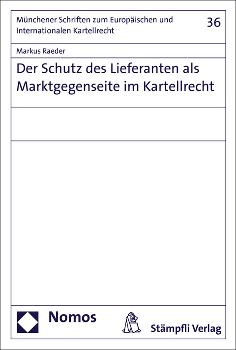 Der Schutz des Lieferanten als Marktgegenseite im Kartellrecht - Markus Raeder