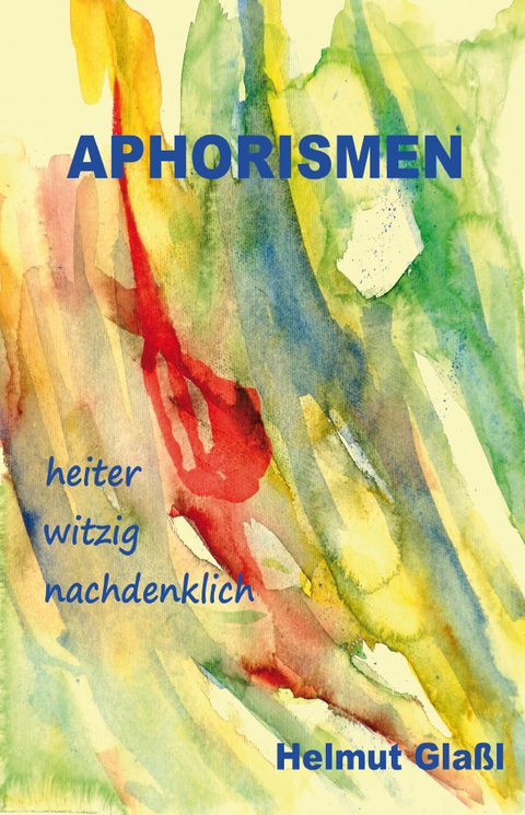 Aphorismen - Helmut Glaßl