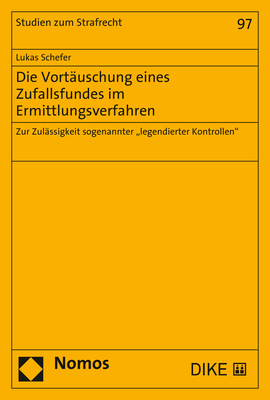 Die Vortäuschung eines Zufallsfundes im Ermittlungsverfahren - Lukas Schefer