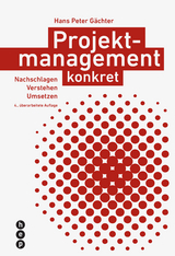 Projektmanagement konkret - Hans Peter Gächter