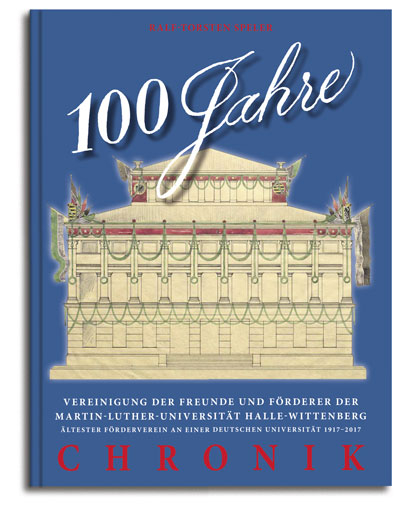 100 Jahre Vereinigung der Freunde und Förderer der Martin-Luther-Universität Halle-Wittenberg - Ralf-Torsten Speler