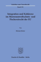 Integration und Kohärenz im Meeresumweltschutz- und Fischereirecht der EU. - Miriam Köster