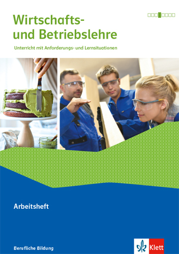 Wirtschafts- und Betriebslehre. Unterricht mit Anforderungs- und Lernsituationen, Ausgabe 2019