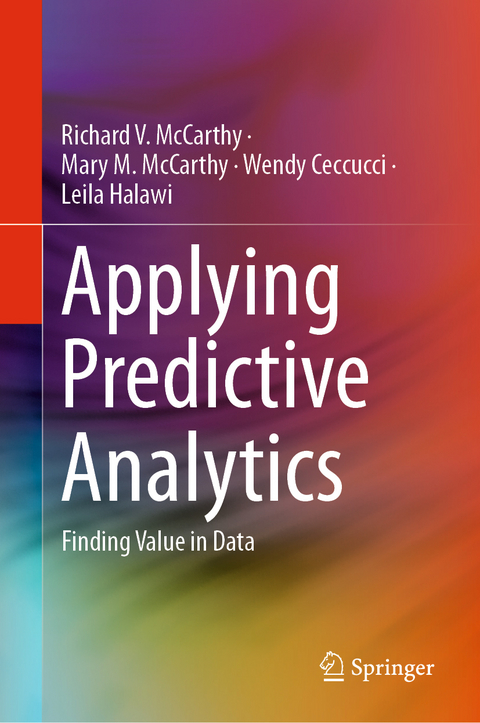 Applying Predictive Analytics - Richard V. McCarthy, Mary M. McCarthy, Wendy Ceccucci, Leila Halawi