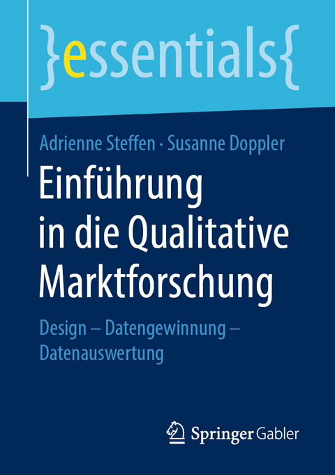 Einführung in die Qualitative Marktforschung - Adrienne Steffen, Susanne Doppler